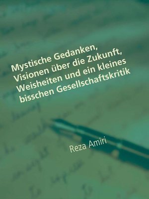 cover image of Mystische Gedanken, Visionen über die Zukunft, Weisheiten und ein kleines bisschen Gesellschaftskritik